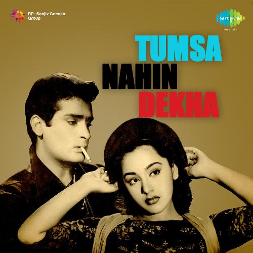 Tumsa Nahin Dekha 1957 (1957) (Hindi)
